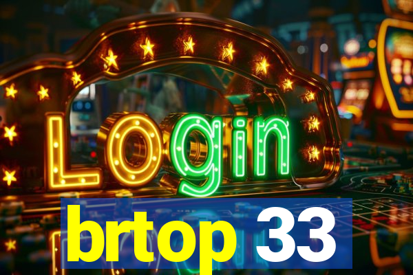 brtop 33